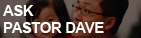 ASK PASTOR DAVE